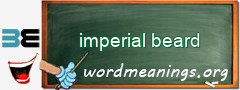 WordMeaning blackboard for imperial beard